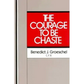 The Courage to Be Chaste
