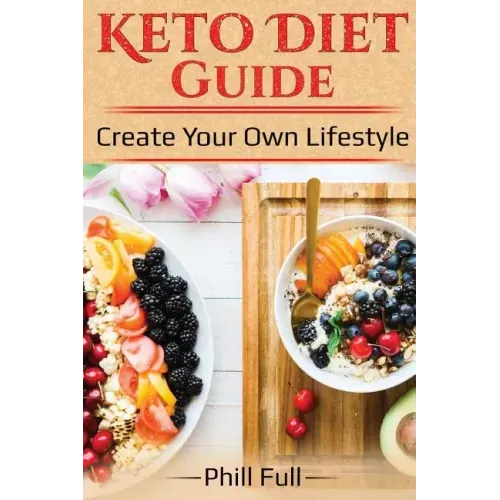 Keto Diet Guide: Create Your Own Lifestyle