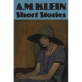 Short Stories: Collected Works of A.M. Klein