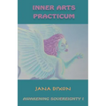 Inner Arts Practicum: Exercises for Kundalini Awakening and Sovereignty