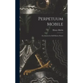 Perpetuum Mobile; Or, Search for Self-Motive Power