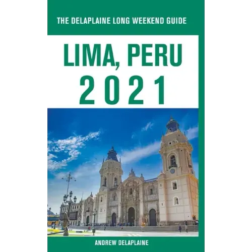 Lima, Peru - The Delaplaine 2021 Long Weekend Guide