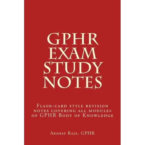 GPHR Exam Study Notes: Flash-card style revision notes covering all modules of GPHR Body of Knowledge