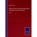 Reports of Cases argued and determined in the Supreme Court of Tennessee: Vol. III