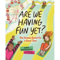 Are We Having Fun Yet?: The Human Quest for a Good Time