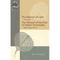 The Manual of Light & The Manual of the Path to Higher Knowledge: Two Expositions of the Buddha's Teaching
