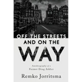 Off the Streets and On the Way: Autobiography of a Former Drug Addict