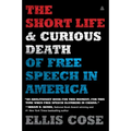 The Short Life and Curious Death of Free Speech in America
