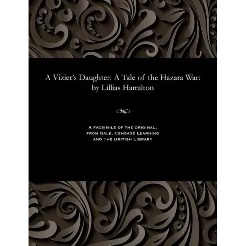 A Vizier's Daughter: A Tale of the Hazara War: By Lillias Hamilton