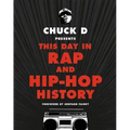 Chuck D Presents This Day in Rap and Hip-Hop History