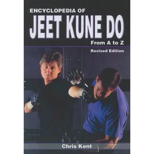 Encyclopedia of Jeet Kune Do: From A to Z
