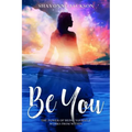 Be You: The power of being yourself works from within