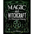 Magic and Witchcraft: An Illustrated History