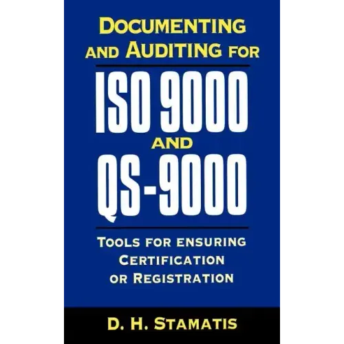 Documenting and Auditing for ISO 9000 and QS-9000: Tools for Ensuring Certification or Registration