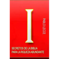 Secretos de la Biblia para la Riqueza Abundante: Para Crear la Nueva Generación de Multimillonarios del Siglo XXI