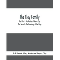 The Clay Family; Part First - The Mother of Henry Clay; Part Second - The Genealogy of the Clays