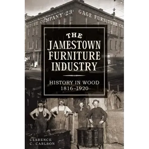 The Jamestown Furniture Industry: History in Wood, 1816-1920