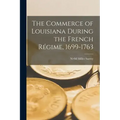 The Commerce of Louisiana During the French Régime, 1699-1763