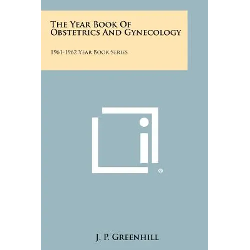 The Year Book Of Obstetrics And Gynecology: 1961-1962 Year Book Series