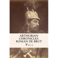 Arthurian Chronicles: Roman de Brut