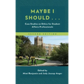 Maybe I Should...: Case Studies on Ethics for Student Affairs Professionals