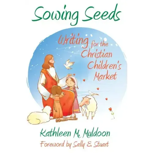 Sowing Seeds: Writing for the Christian Children's Market