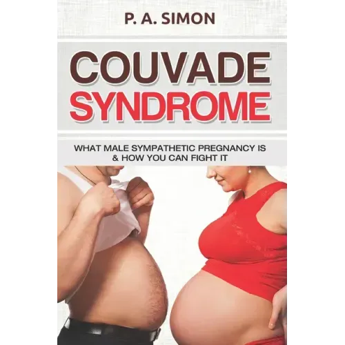 Couvade Syndrome: What Male Sympathetic Pregnancy is & how you can Fight it