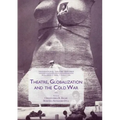 Theatre, Globalization and the Cold War