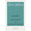 Bacon - A Biography of Sir Francis Bacon