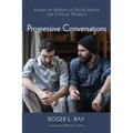 Progressive Conversations: Essays on Matters of Social Justice for Critical Thinkers