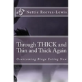 Through THICK and Thin and Thick Again: Overcoming Binge Eating Now