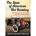 The State of American Hot Rodding: Interviews on the Craft and the Road Ahead