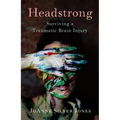 Headstrong: Surviving a Traumatic Brain Injury