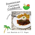 Dominican Cuisines Cookbook: 60 Flavorful Recipes Directly from Dominican Republic to Make at Home!