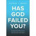 Has God Failed You?: Finding Faith When You're Not Even Sure God Is Real
