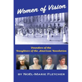 Women of Vision: Founders of the Daughters of the American Revolution