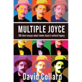 Multiple Joyce: One Hundred Short Essays about James Joyce's Cultural Legacy