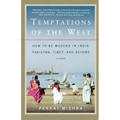Temptations of the West: How to Be Modern in India, Pakistan, Tibet, and Beyond