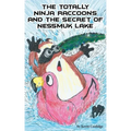 The Totally Ninja Raccoons and the Secret of Nessmuk Lake