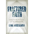Fractured Faith: Finding Your Way Back to God in an Age of Deconstruction