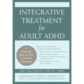 Integrative Treatment for Adult ADHD: Practical Easy-To-Use Guide for Clinicians