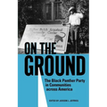 On the Ground: The Black Panther Party in Communities Across America