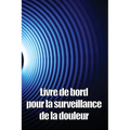 Livre de bord pour la surveillance de la douleur: Élégant carnet de bord pour noter la date, l'énergie, l'activité, le sommeil, le niveau/la zone de d