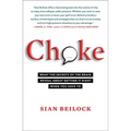 Choke: What the Secrets of the Brain Reveal about Getting It Right When You Have to