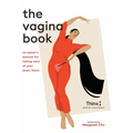 The Vagina Book: An Owner's Manual for Taking Care of Your Down There