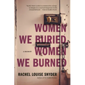Women We Buried, Women We Burned: A Memoir