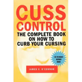 Cuss Control: The Complete Book on How to Curb Your Cursing