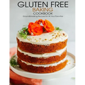 Gluten Free Baking Cookbook: Groundbreaking Recipes for All Your Favorites
