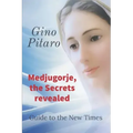 Medjugorje, the Secrets revealed: Guide to the New Times.