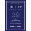 Unified - Cosmos, Life, Purpose: Communicating with the Unified Source Field & How This Can Guide Our Lives